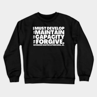 Quotes by Martin Luther King Capacity to Forgive Crewneck Sweatshirt